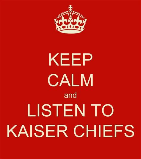 Thats My Motto Kaiser Chiefs Kaiser Keep Calm