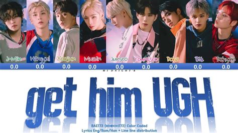 Bae173비에이이173 걸음마 Get Him Ugh Lyrics 가사 Line Distribution