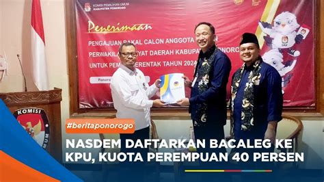 PONOROGO Nasdem Daftarkan Bacaleg Ke KPU Kuota Perempuan 40 Persen