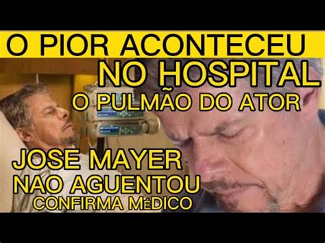 LÁGRIMAS E CORRERIA NO HOSPITAL ATOR JOSÉ MAYER INFELIZMENTE APÓS