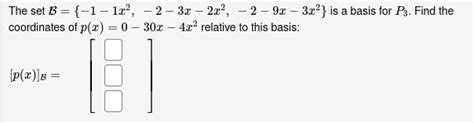 Solved The Set B {−1−1x2 −2−3x−2x2 −2−9x−3x2} Is A Basis For