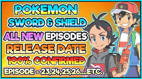 Pokemon Sword And Shield Official Episode 23 And Other Episodes Release Date 100 Confirm Youtube