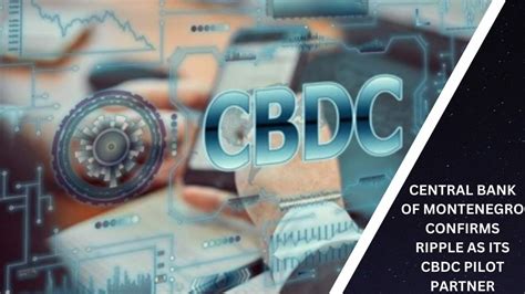 Central Bank Of Montenegro Confirms Ripple As Its CBDC Pilot Partner