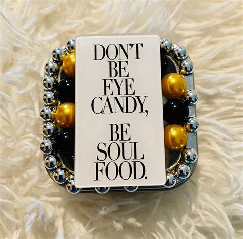 Dont Be Eye Candy Be Soul Food Julushow