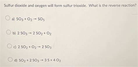 Solved Sulfur Dioxide And Oxygen Will Form Sulfur Trioxi