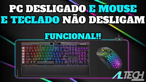 COMPUTADOR DESLIGADO E MOUSE E TECLADO CONTINUAM LIGADOS RESOLVIDO