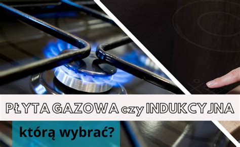 P Yta Gazowa Czy Indukcyjna Kt R Wybra