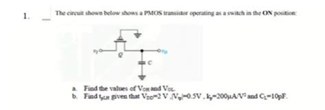 Solved 1 The Circuit Shown Below Shows A Pmos Transistor