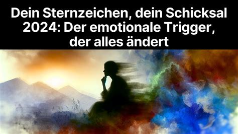 Dein Sternzeichen Dein Schicksal Der Emotionale Trigger Der