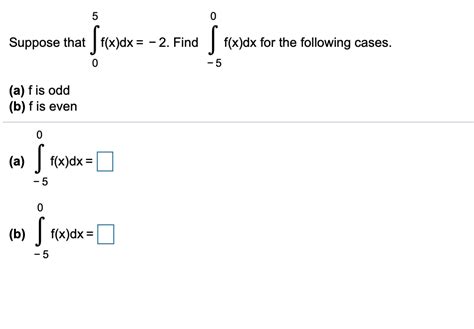 Solved 5 0 Suppose That Fx Dx 2 Find [ F X Dx For The