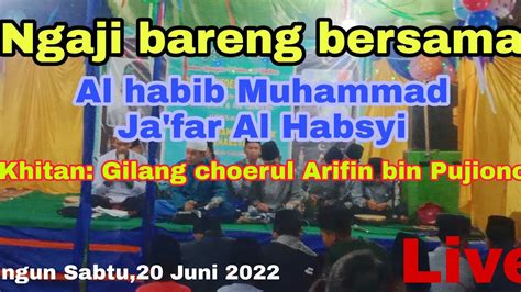 Pengajian Walimatul Khitan Bersama Al Habib Muhammad Ja Far YouTube