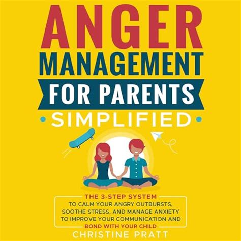 Anger Management For Parents Simplified The 3 Step System To Calm Your