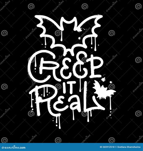 Creep It Real Urban Graffiti Slogan Inscription Hand Drawn Halloween