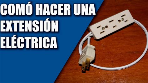 Como Hacer una Extensión eléctrica fácil YouTube