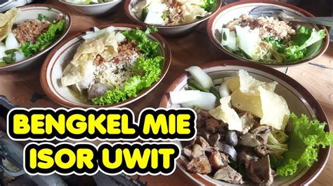 Tidak Buka Cabang Cwie Mie Terenak Di Bengkel Mie Isor Uwit Yang