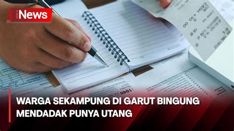 Geger Merasa Tak Pernah Berutang Warga Sekampung Di Garut Bingung