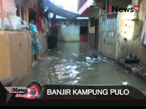 Kampung Pulo Kembali Banjir Ratusan Warga Enggan Mengungsi Inews