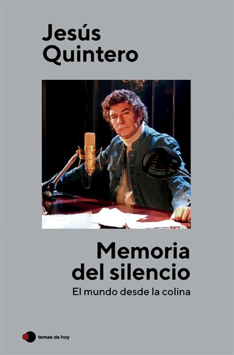 Memoria del silencio El libro que recuerda a Jesús Quintero a través