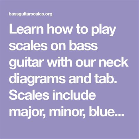 The Words Learn How To Play Scales On Bass Guitar With Our Neck Diagrams And Tab Scales Include