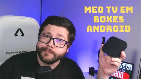 As Melhores Box Android Para Usar A App Da Meo Tv Android Tv E Google