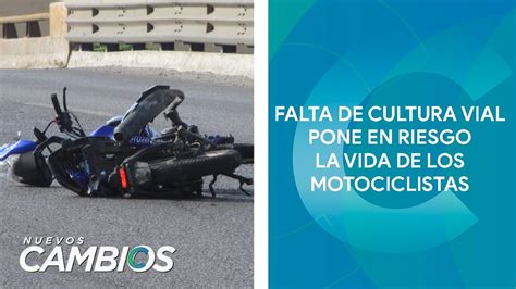 Falta De Cultura Vial Pone En Riesgo A Motociclistas Youtube