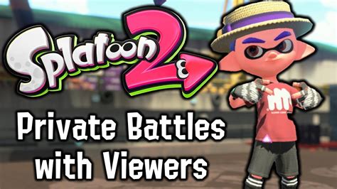 Splatoon 2 Private Battles With Viewers YouTube