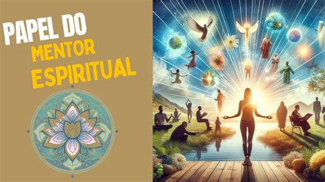 Conexão Espiritual Profunda Descubra o Papel do Mentor Espiritual e