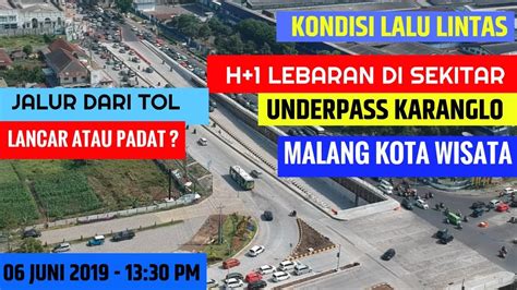 Update Kondisi Lalu Lintas H Lebaran Di Sekitar Underpass Karanglo