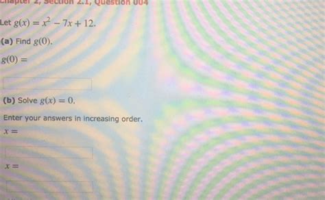 Solved Let G X X 2 7x 12 A Find G 0 G 0