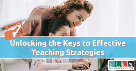 Unlocking the Keys to Effective Teaching Strategies - STEM Education Guide