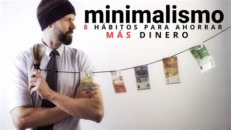 Cómo Iniciarse En El Minimalismo Parte 3 8 Hábitos Minimalistas