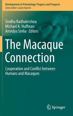 The Macaque Connection Cooperation And Conflict Between Humans And