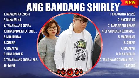 Ang Bandang Shirley Greatest Hits OPM Music Top 10 Hits Of All Time