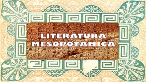 Literatura Mesopotamica La Cuna De La Civilizaci N Ppt