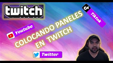 Como Colocar Paneles En Twitch De Manera Facil Y Rapida Youtube