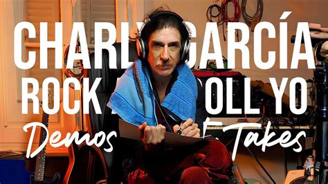 Rock And Roll Yo Demos Y Out Takes Charly Garc A Youtube