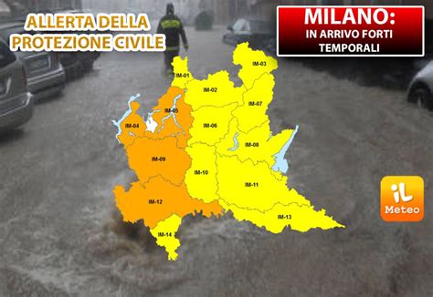 Meteo MILANO In Arrivo FORTI TEMPORALI A Rischio Tutta La LOMBARDIA