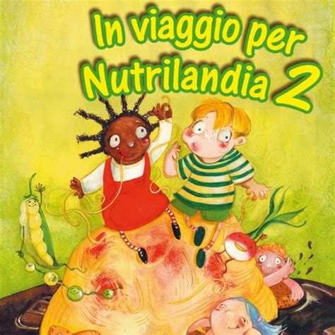 In Viaggio Per Nutrilandia Vol 2 Alla Scoperta Dell Educazione