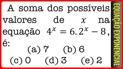 Esa Equação Exponencial A Soma Dos Possíveis Valores De 𝑥 Na