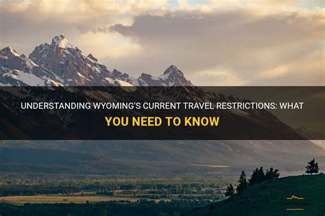 Understanding Wyoming S Current Travel Restrictions What You Need To