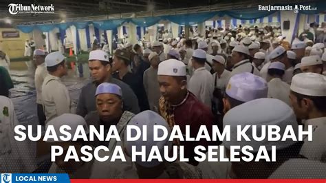 Suasana Jamaah Haul Di Dalam Kubah Guru Zuhdi Pasca Selesai YouTube