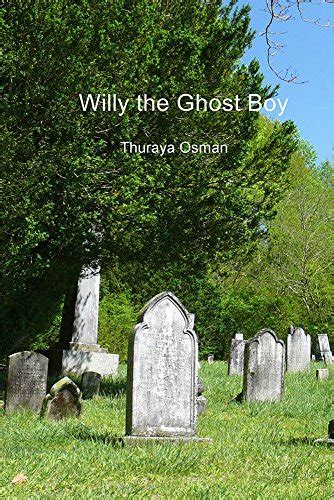 Willy The Ghost Boy By Thuraya Osman Goodreads