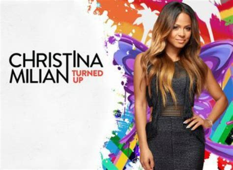 Christina Milian Turned Up Tv Show Air Dates And Track Episodes Next