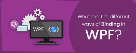 What Are The Different Ways Of Binding In WPF