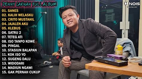 DENNY CAKNAN SANES KALIH WELASKU FULL ALBUM TERBARU 2023 YouTube