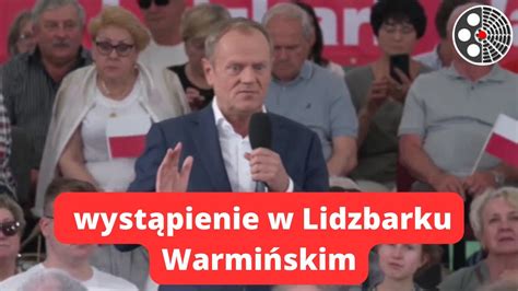 Donald Tusk wystąpienie w Lidzbarku Warmińskim YouTube