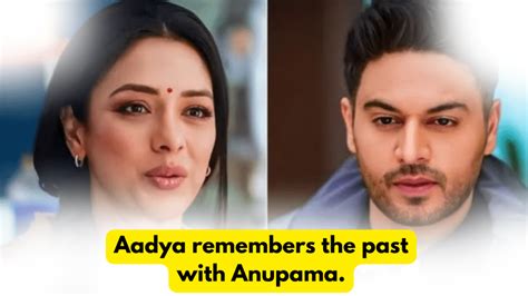 Anupama 2nd January 2024 Written Update Aadya Remembers The Past With