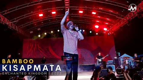 Bamboo Kisapmata Live At Enchanted Kingdom 2022 Youtube