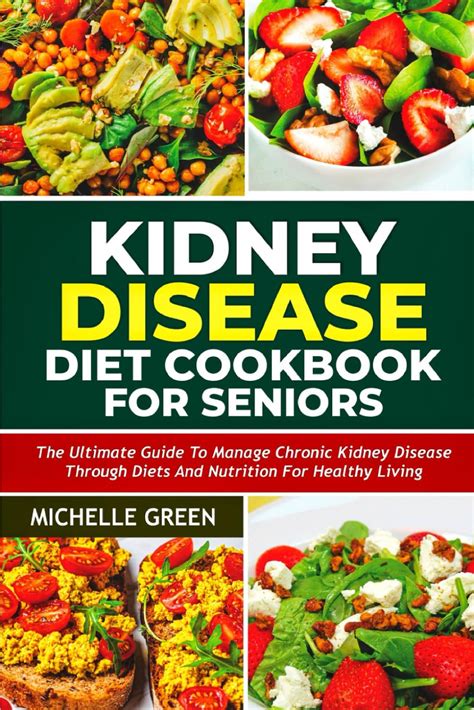 Kidney Disease Diet Cookbook For Seniors The Ultimate Guide To Manage