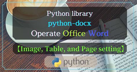 Pythonwordinsert Image Table And Section With Python Docx Python